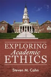 Book cover of Exploring Academic Ethics by Steven M. Cahn