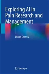 Book cover of Exploring AI in Pain Research and Management by Marco Cascella
