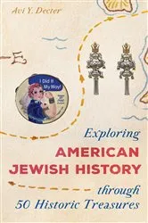 Book cover of Exploring American Jewish History through 50 Historic Treasures by Avi Y. Decter