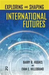 Book cover of Exploring and Shaping International Futures by Barry B. Hughes