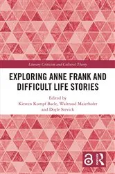 Book cover of Exploring Anne Frank and Difficult Life Stories by Kirsten Kumpf Baele
