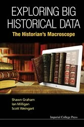 Book cover of Exploring Big Historical Data: The Historian's Macroscope by Shawn Graham
