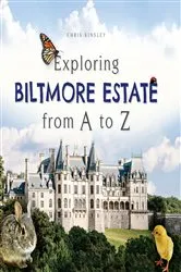 Book cover of Exploring Biltmore Estate from A to Z by Unknown