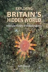 Book cover of Exploring Britain's Hidden World by Keith Hiscock
