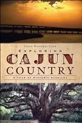 Book cover of Exploring Cajun Country by Cheré Dastugue Coen