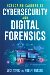 Book cover of Exploring Careers in Cybersecurity and Digital Forensics by Lucy Tsado