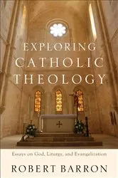 Book cover of Exploring Catholic Theology by Robert Barron