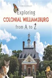 Book cover of Exploring Colonial Williamsburg from A to Z by Chris Kinsley