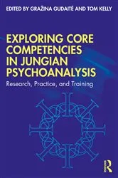 Book cover of Exploring Core Competencies in Jungian Psychoanalysis by Gražina Gudaitė