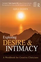 Book cover of Exploring Desire and Intimacy by Gina Ogden
