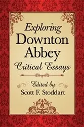 Book cover of Exploring Downton Abbey by Scott F. Stoddart