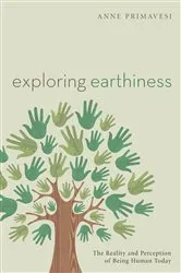 Book cover of Exploring Earthiness by Anne Primavesi