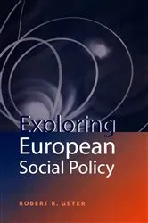Book cover of Exploring European Social Policy by Robert R. Geyer
