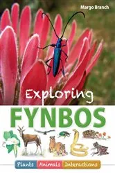 Book cover of Exploring Fynbos: Plants, Animals, Interactions. (3rd ed.) by Margo Branch