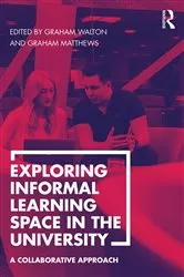 Book cover of Exploring Informal Learning Space in the University by Graham Walton