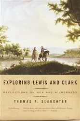 Book cover of Exploring Lewis and Clark by Thomas P. Slaughter