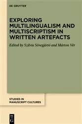 Book cover of Exploring Multilingualism and Multiscriptism in Written Artefacts by Szilvia Sövegjártó