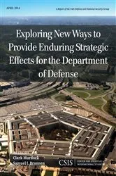 Book cover of Exploring New Ways to Provide Enduring Strategic Effects for the Department of Defense by Clark Murdock