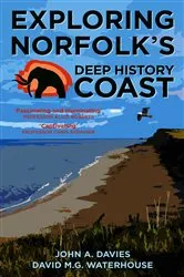 Book cover of Exploring Norfolk's Deep History Coast by John A. Davies
