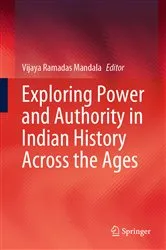 Book cover of Exploring Power and Authority in Indian History across the Ages by Vijaya Ramadas Mandala