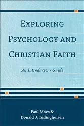 Book cover of Exploring Psychology and Christian Faith by Paul Moes