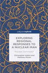 Book cover of Exploring Regional Responses to a Nuclear Iran by C. Hobbs