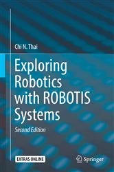 Book cover of Exploring Robotics with ROBOTIS Systems (2nd ed.) by Chi N. Thai