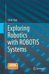 Book cover of Exploring Robotics with ROBOTIS Systems by Chi N. Thai