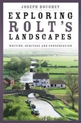 Book cover of Exploring Rolt's Landscapes by Joseph Boughey