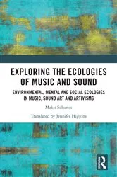 Book cover of Exploring the Ecologies of Music and Sound by Makis Solomos