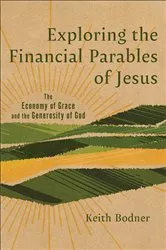 Book cover of Exploring the Financial Parables of Jesus by Keith Bodner
