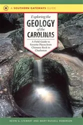 Book cover of Exploring the Geology of the Carolinas by Kevin G. Stewart