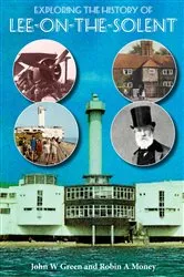 Book cover of Exploring the History of Lee-on-the-Solent by John W. Green
