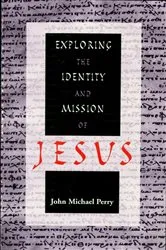 Book cover of Exploring the Identity and Mission of Jesus by John Michael Perry