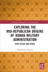 Book cover of Exploring the Mid-Republican Origins of Roman Military Administration by Elizabeth H. Pearson