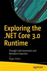 Book cover of Exploring the .NET Core 3.0 Runtime by Roger Villela