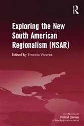 Book cover of Exploring the New South American Regionalism (NSAR) by Ernesto Vivares