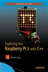 Book cover of Exploring the Raspberry Pi 2 with C++ by Warren Gay