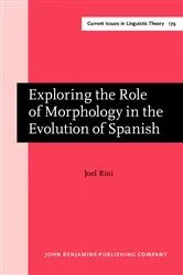Book cover of Exploring the Role of Morphology in the Evolution of Spanish by Joel Rini
