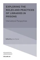 Book cover of Exploring the Roles and Practices of Libraries in Prisons by Jane Garner
