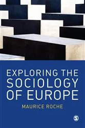 Book cover of Exploring the Sociology of Europe by Maurice Roche