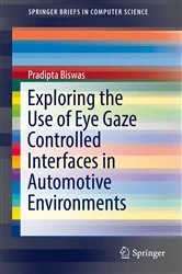 Book cover of Exploring the Use of Eye Gaze Controlled Interfaces in Automotive Environments by Pradipta Biswas