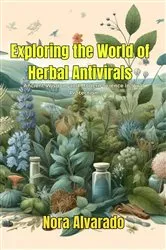 Book cover of Exploring the World of Herbal Antivirals by Nora Alvarado