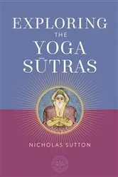 Book cover of Exploring the Yoga Sutras by Nicholas Sutton