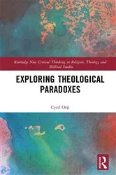 Book cover of Exploring Theological Paradoxes by Cyril Orji