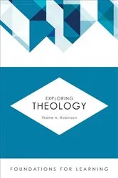 Book cover of Exploring Theology by Elaine A. Robinson