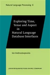 Book cover of Exploring Time, Tense and Aspect in Natural Language Database Interfaces by Unknown