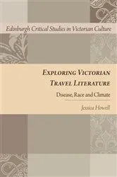 Book cover of Exploring Victorian Travel Literature by Jessica Howell