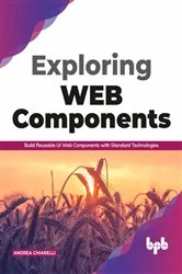 Book cover of Exploring Web Components by Andrea Chiarelli