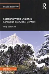 Book cover of Exploring World Englishes by Philip Seargeant